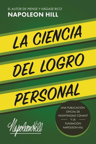 La Ciencia del Logro Personal (the Science of Personal Achievement): Una Publicación Oficial de Nightingale Conant Y La Fundación Napoleon Hill