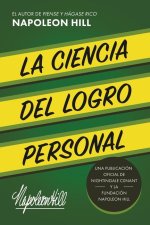 La Ciencia del Logro Personal (the Science of Personal Achievement): Una Publicación Oficial de Nightingale Conant Y La Fundación Napoleon Hill