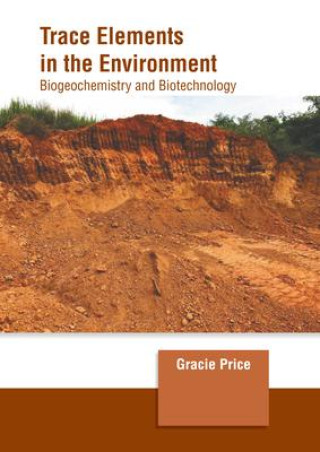 Trace Elements in the Environment: Biogeochemistry and Biotechnology