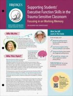 Supporting Students' Executive Function Skills in the Trauma-Sensitive Classroom: Focusing in on Working Memory