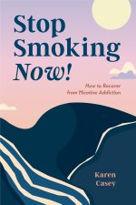Stop Smoking Now!: How to Recover from Nicotine Addiction