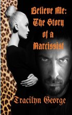 Believe Me: The Story of a Narcissist