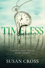 Timeless: A Short Collection of Short Stories