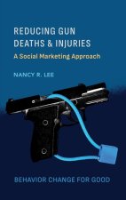 Reducing Gun Deaths and Injuries: A Social Marketing Approach