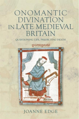 Onomantic Divination in Late Medieval Britain: Questioning Life, Predicting Death