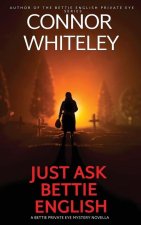 Just Ask Bettie English: A Bettie Private Eye Mystery Novella