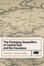 The Changing Geopolitics of Central Asia and the Caucasus