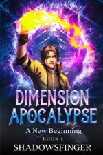 Dimension Apocalypse Book 1: A New Beginning