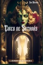 Circo de Satanás: El Argumento para una Nueva Biblia