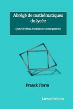 Abrégé de mathématiques du lycée: (pour lycéens, étudiants et enseignants)