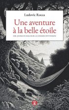 Une aventure ? la belle étoile: Dix jours en solo sur le chemin Stevenson