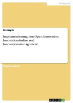 Implementierung von Open Innovation. Innovationskultur und Innovationsmanagement