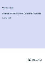 Science and Health, with Key to the Scriptures