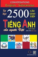 Conversations English Vietnamese: Tự học 2500 Câu giao tiếp Tiếng Anh d?nh cho người Việt