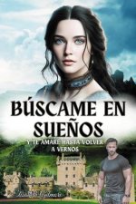 Búscame en sue?os: y te amaré hasta volver a vernos