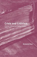 Crisis and Criticism: Literary, Cultural and Political Essays, 2009-2021