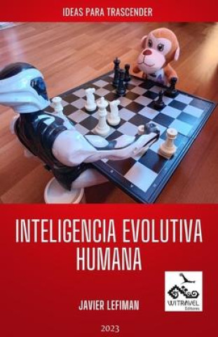 Inteligencia Evolutiva Humana: Ideas Para Trascender
