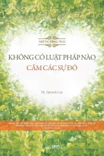 KHÔNG CÓ LUẬT PHÁP N?O CẤM CÁC SỰ ĐÓ(Vietnmese Edition)