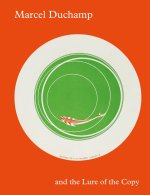 Marcel Duchamp and the Lure of the Copy