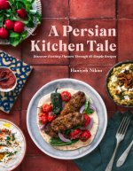 The Persian Kitchen: 60 Authentic Middle Eastern Recipes to Make at Home