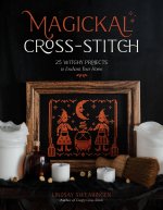 Witchy Cross-Stitch: 25 Delightfully Dark Projects with a Touch of the Occult
