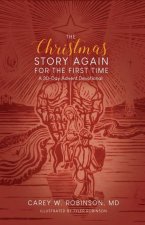 The Christmas Story Again-For the First Time: A 30-Day Advent Devotional