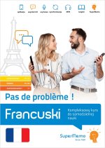 Francuski Pas de problème  Kompleksowy kurs do samodzielnej nauki (poziom A1-C1)