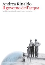governo dell'acqua. Ambiente naturale e ambiente ricostruito