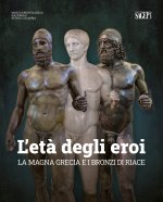 età degli eroi. La Magna Grecia e i Bronzi di Riace. Catalogo della mostra (Reggio Calabria, 12 agosto-23 ottobre 2022)