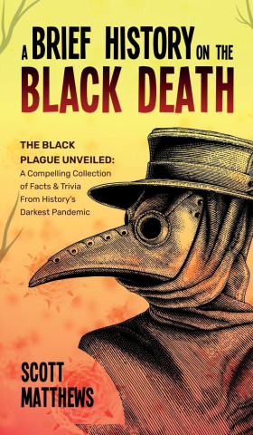A Brief History On The Black Death - The Black Plague Unveiled