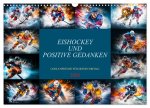 Eishockey und positive Gedanken (Wandkalender 2024 DIN A3 quer), CALVENDO Monatskalender