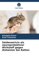 Seidensericin als neuroprotektiver Wirkstoff gegen Alzheimer bei Ratten