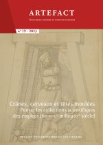 Artefact. Techniques, histoire et sciences humaines N°19/2023 - Crânes, cerveaux et têtes moulées : penser les collections scientifiques des empires (