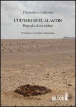 ultimo di El Alamein. Biografia di un soldato