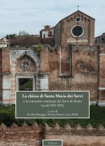 chiesa di Santa Maria dei Servi e la comunità veneziana dei Servi di Maria (secoli XIV-XIX)