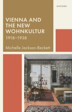 Vienna and the New Wohnkultur, 1918-1938 (Hardback)