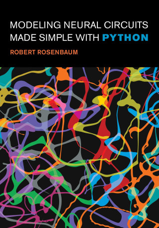 MODELING NEURAL CIRCUITS MADE SIMPLE PYT