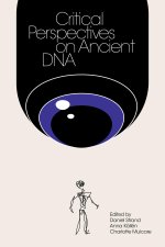 CRITICAL PERSPECTIVES ON ANCIENT DNA