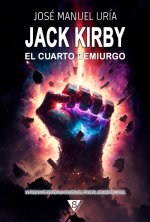 Jack Kirby. El Cuarto Demiurgo - TAPA DURA