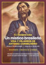 UN MISTICO BRASILEÑO. VIDA Y MILAGROS DE ANTONIO CONSELHEIRO