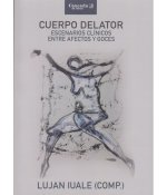 CUERPO DELATOR. ESCENARIOS CLINICOS ENTRE AFECTOS Y GOCES