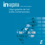 Égo-graphie de l’art (notre contemporain)