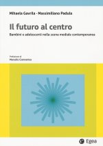 futuro al centro. Bambini e adolescenti nella scena mediale contemporanea