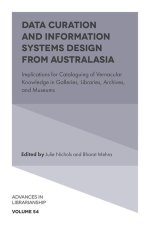Data Curation and Information Systems Design fro – Implications for Cataloguing of Vernacular Knowledge in Galleries, Libraries, Archives, and M