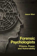Forensic Psychologists – Prisons, Power, and Vulnerability