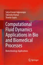Computational Fluid Dynamics Applications in Bio and Biomedical Processes