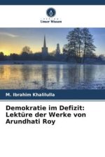 Demokratie im Defizit: Lektüre der Werke von Arundhati Roy