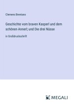 Geschichte vom braven Kasperl und dem schönen Annerl; und Die drei Nüsse