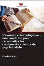 L'examen criminologique : une condition pour reconnaître les condamnés atteints de psychopathie