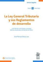 La Ley General Tributaria y sus Reglamentos de desarrollo (19? Edición concordada y anotada) Edición actualizada a 26 de julio